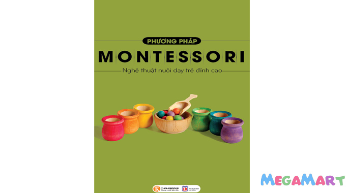 5 điều tuyệt vời nhất của phương pháp giáo dục Montessori - Cuốn sách Phương Pháp Montessori - Nghệ Thuật Nuôi Dạy Trẻ Đỉnh Cao là sách gối đầu giường của nhiều cha mẹ