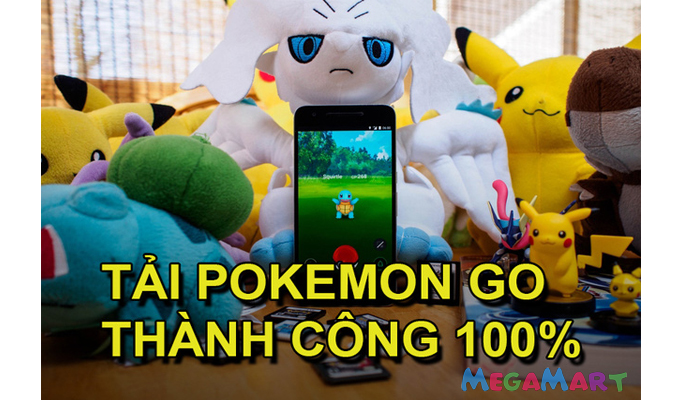 Để tải game Pokemon Go thành công, bạn cần chú ý những thủ thuật của các game thủ kinh nghiệm