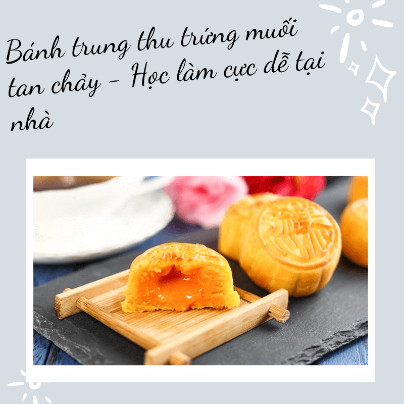 Bánh trung thu trứng muối tan chảy - Học làm cực dễ tại nhà