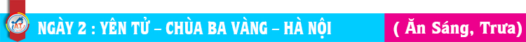 Du lịch yên tử chùa ba vàng 2 ngày khu nghỉ dưỡng yên tử