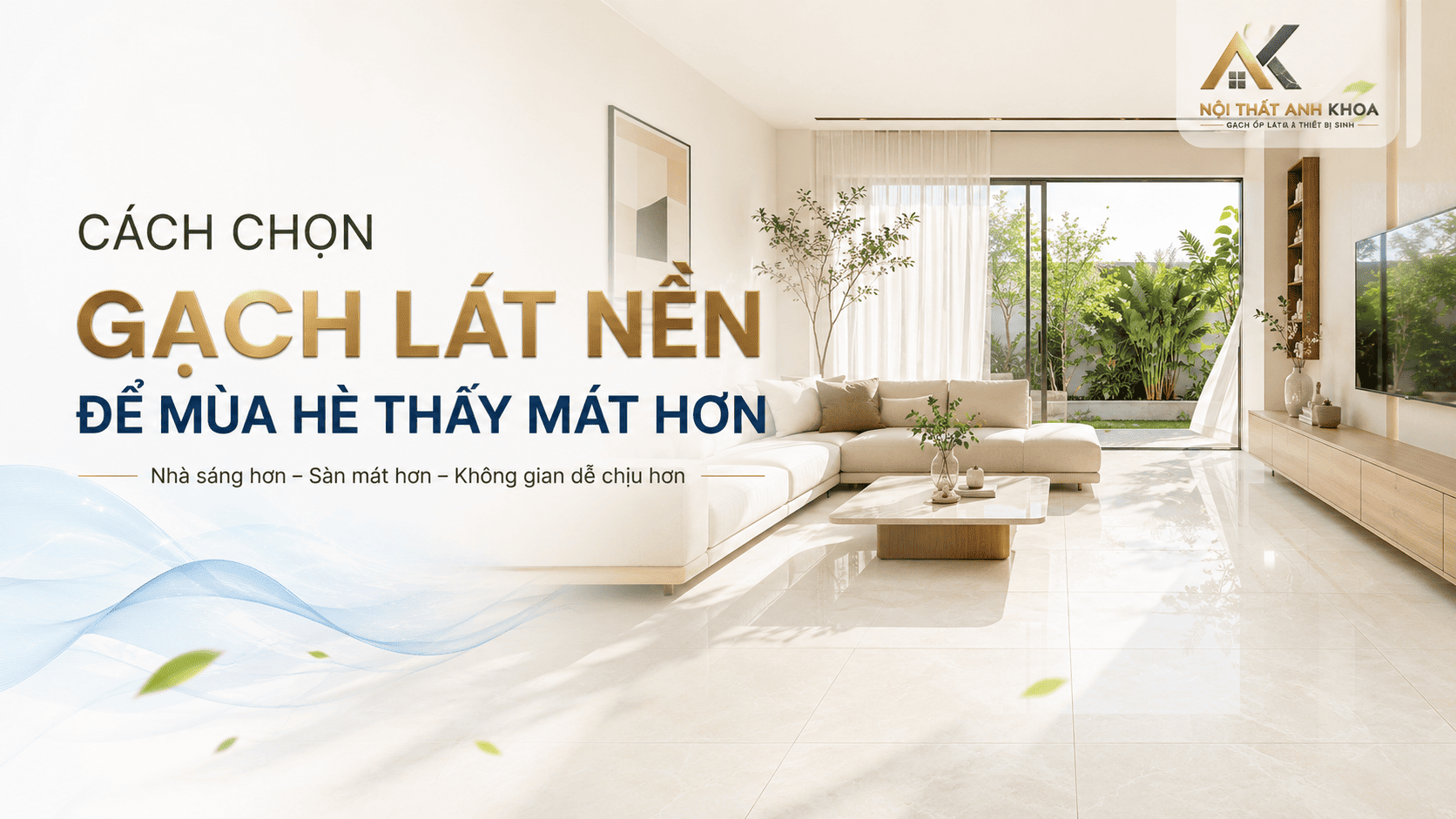 CÁCH CHỌN GẠCH LÁT NỀN ĐỂ MÙA HÈ THẤY MÁT HƠN