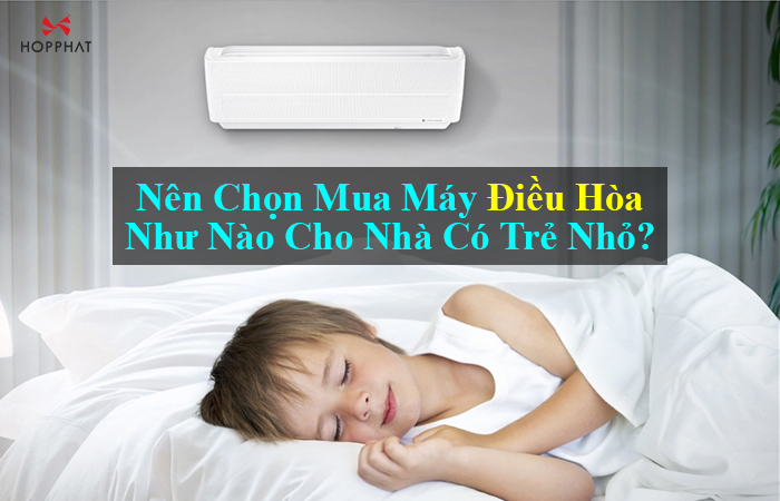 Cách lựa chọn điều hòa không khí phù hợp dành cho bé