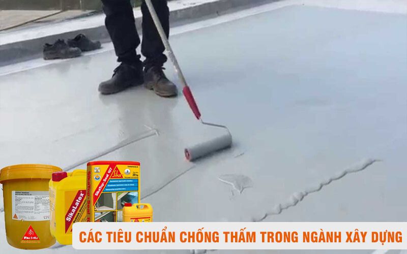 Tổng hợp những tiêu chuẩn chống thấm trong xây dựng hiện nay