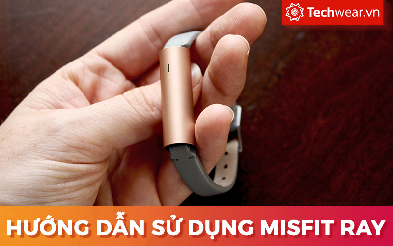 Hướng dẫn sử dụng Misfit Ray