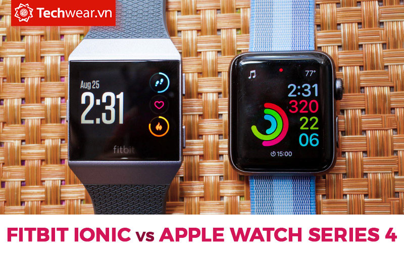 So sánh Apple Watch Series 4 và Fitbit Ionic