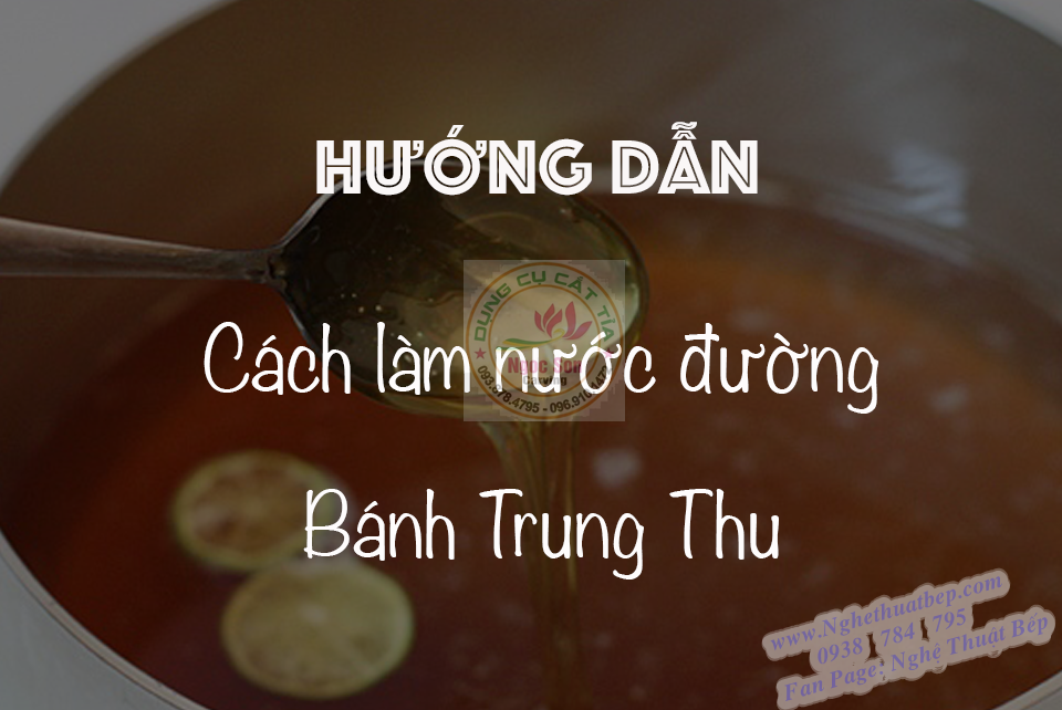 HƯỚNG DẪN: CÁCH LÀM NƯỚC ĐƯỜNG BÁNH TRUNG THU