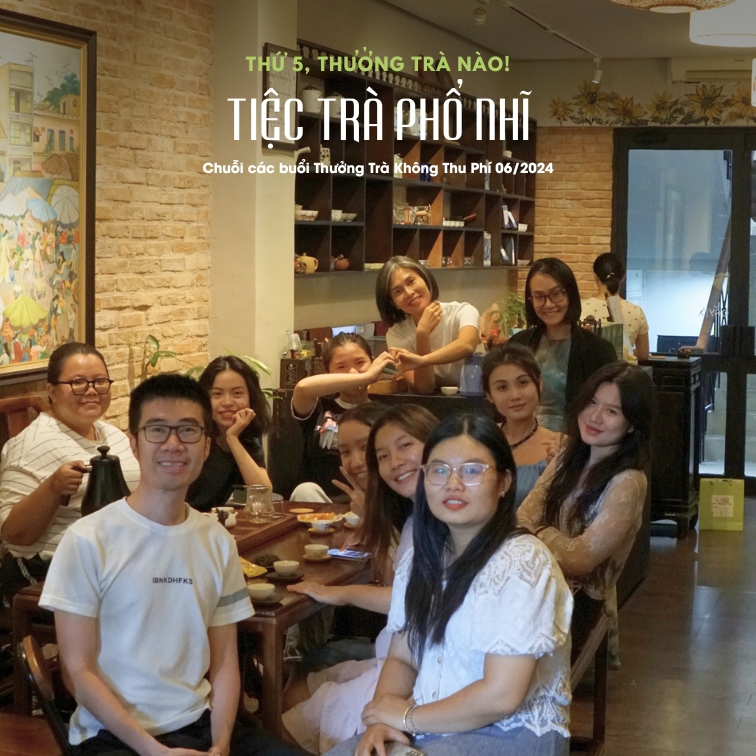 Không khí thưởng trà ấm cúng, thanh tao và vui vẻ cùng những câu chuyện trà thú vị.