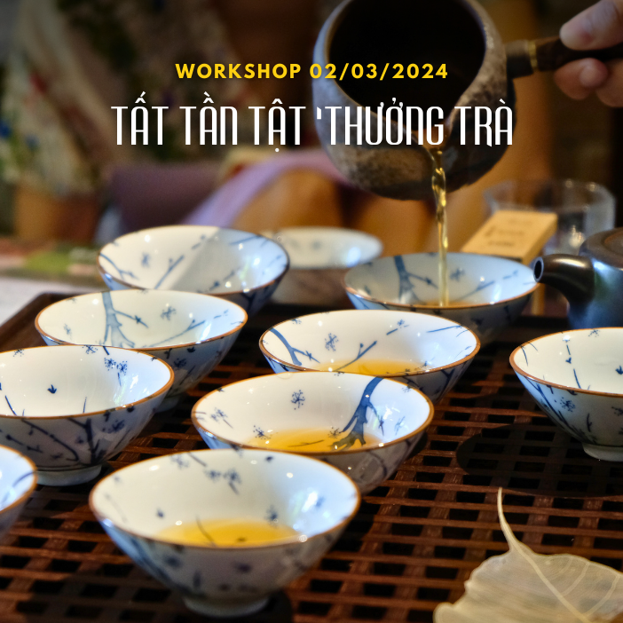 Workshop Tất Tần Tật “Thưởng Trà” tại Hồ Chí Minh.