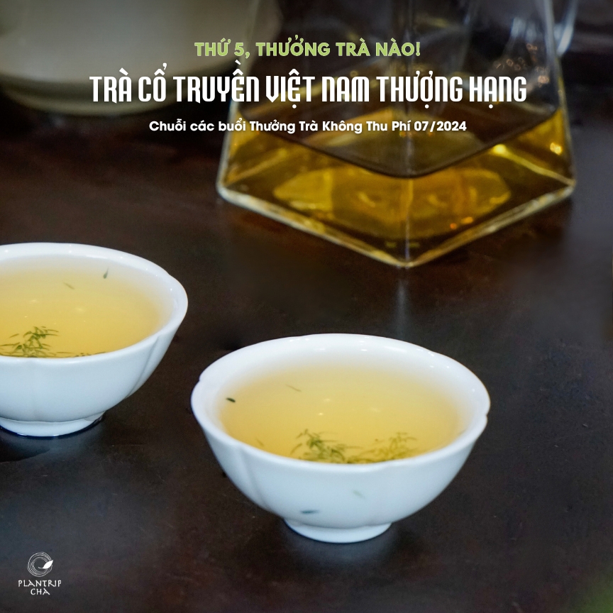 Bốn phẩm trà cổ truyền Việt Nam được chọn pha trong 4 buổi thưởng trà tháng 7 này.