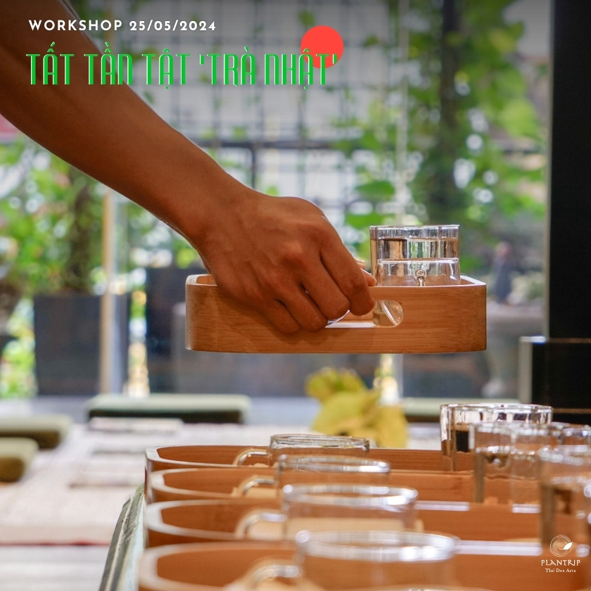 WORKSHOP TẤT TẦN TẬT “TRÀ NHẬT” 25/05/2024