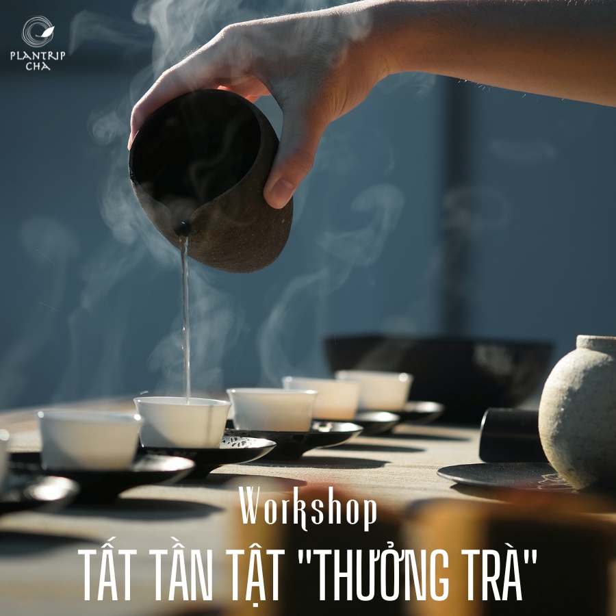 WORKSHOP: TẤT TẦN TẬT "THƯỞNG TRÀ" 07/10/2023