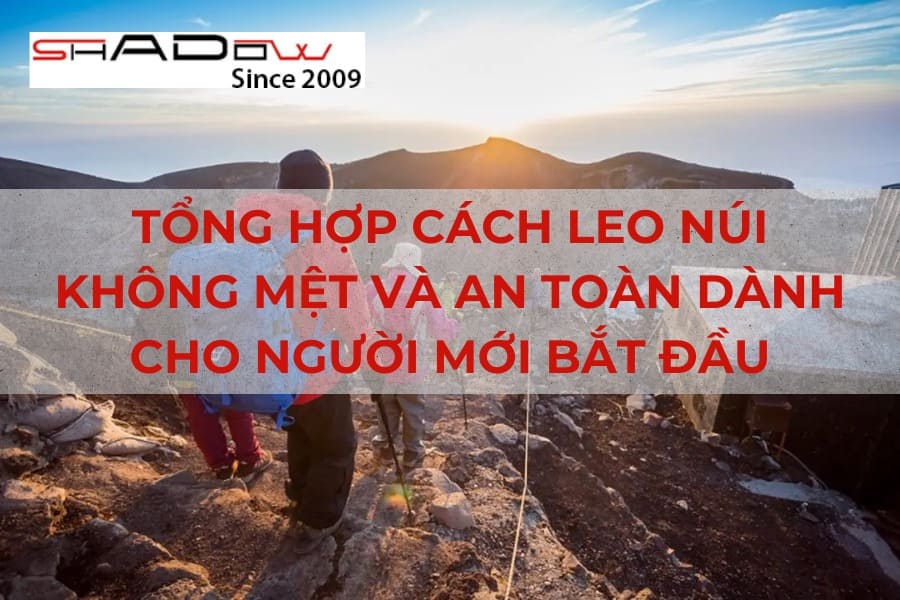 Những cách leo núi không mệt và an toàn cho người mới bắt đầu