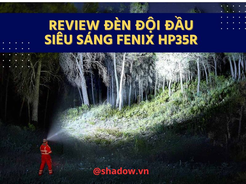 Review đèn đội đầu siêu sáng HP35R