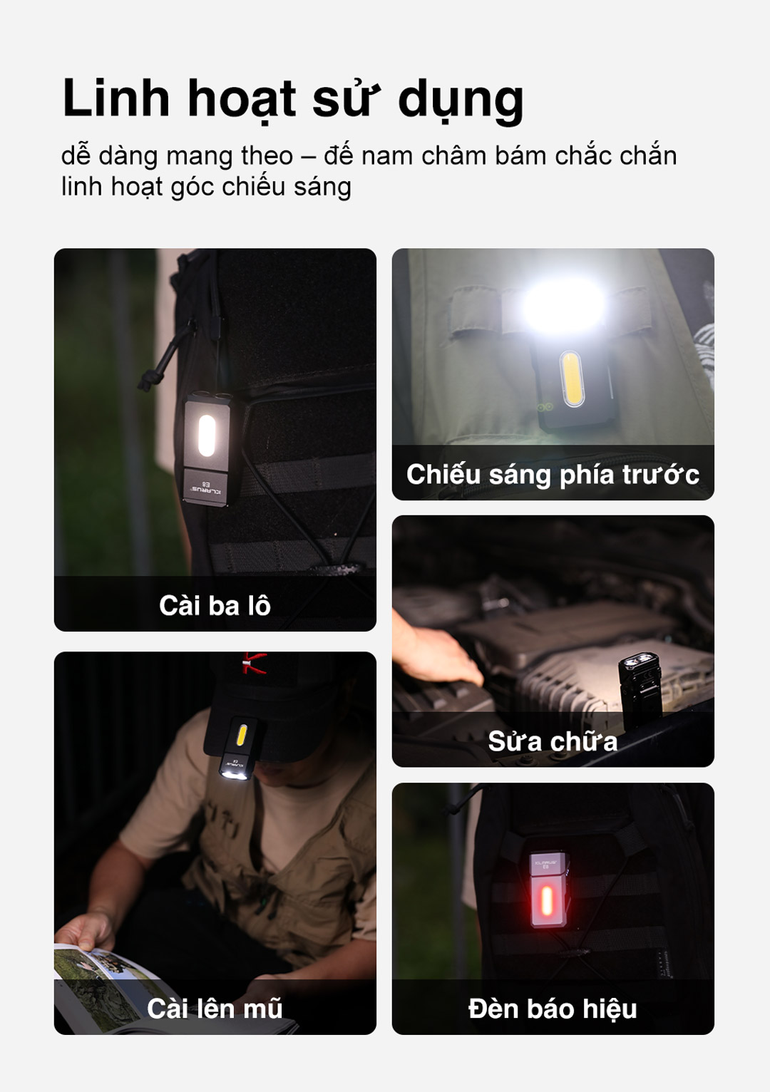 Klarus E8 linh hoạt trong mọi tình huống: cài ba lô, gắn mũ, chiếu sáng phía trước, sửa chữa, đèn báo hiệu – dễ mang theo, đế nam châm bám chắc.