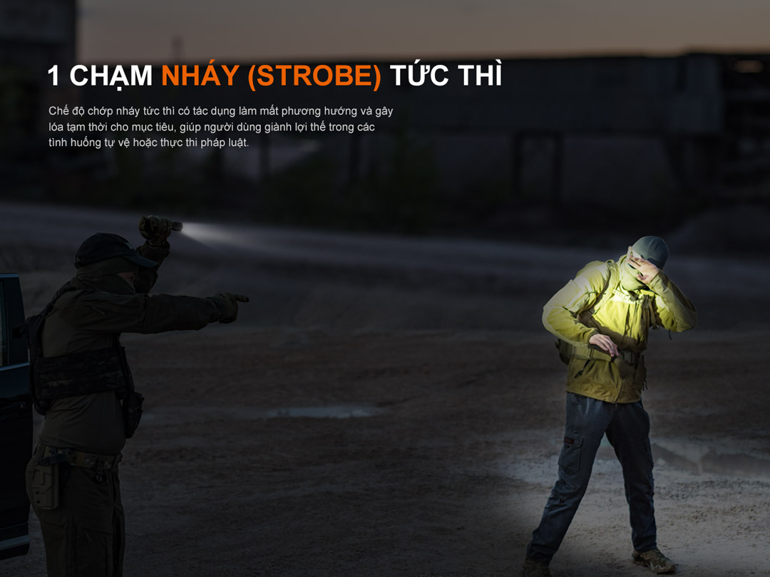 Chế độ nháy Strobe tức thì chỉ với một chạm, giúp gây choáng và mất phương hướng cho đối tượng – hiệu quả trong tự vệ hoặc hỗ trợ lực lượng thi hành nhiệm vụ.