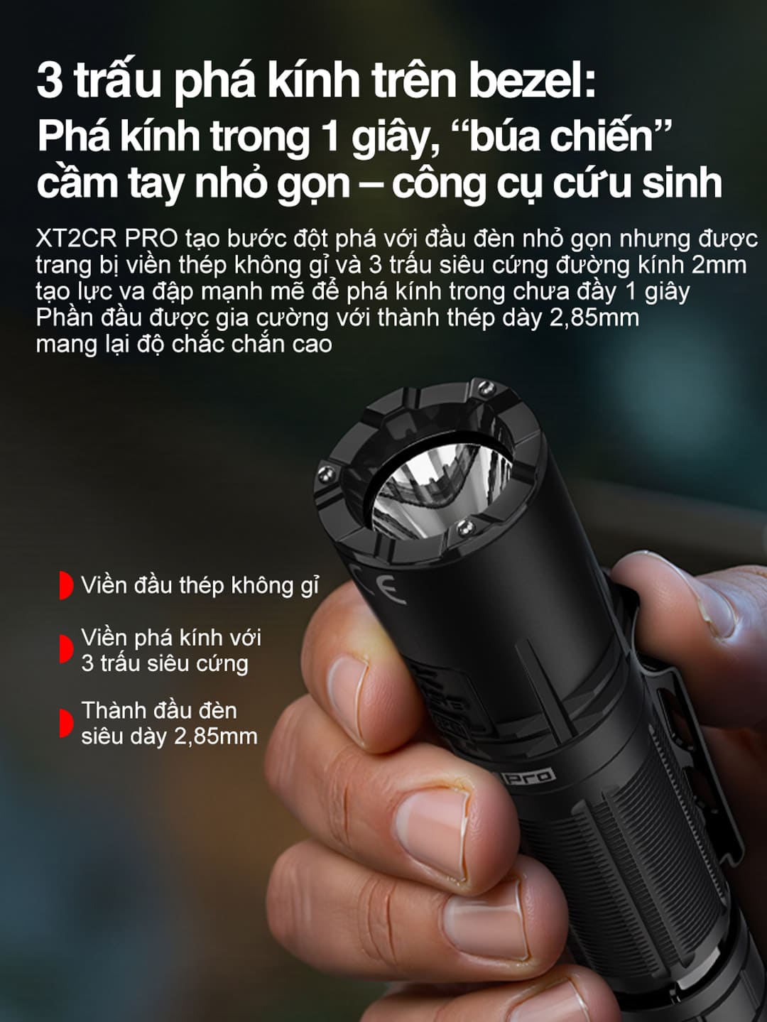 Đầu đèn XT2CR PRO có bezel thép không gỉ và 3 trấu phá kính siêu cứng, tăng độ bền đầu đèn và khả năng xử lý khẩn cấp.