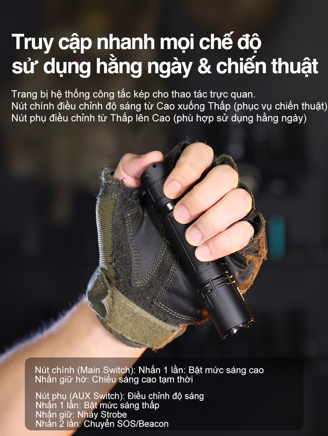 XT2CR PRO cho phép truy cập nhanh các chế độ sáng hằng ngày và chiến thuật với nút chính, nút phụ và các thao tác nhấn trực quan.