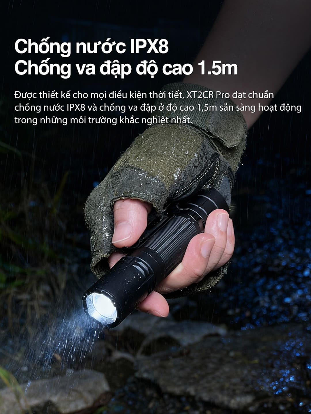 Đèn đạt chuẩn chống nước IPX8 và chống va đập 1,5m, sẵn sàng hoạt động ổn định trong mưa và môi trường khắc nghiệt.