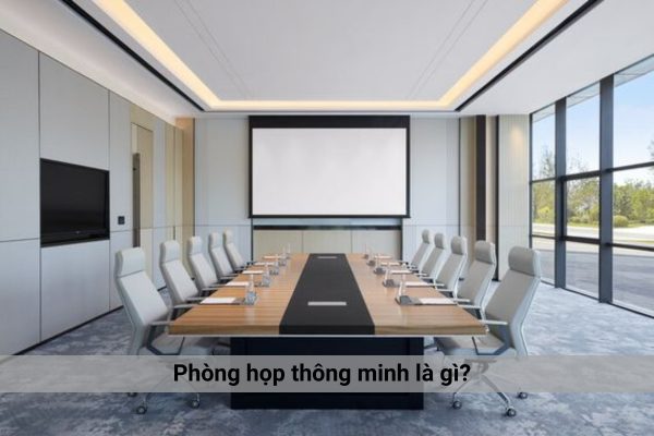 Phòng Họp Thông Minh Là Gì?