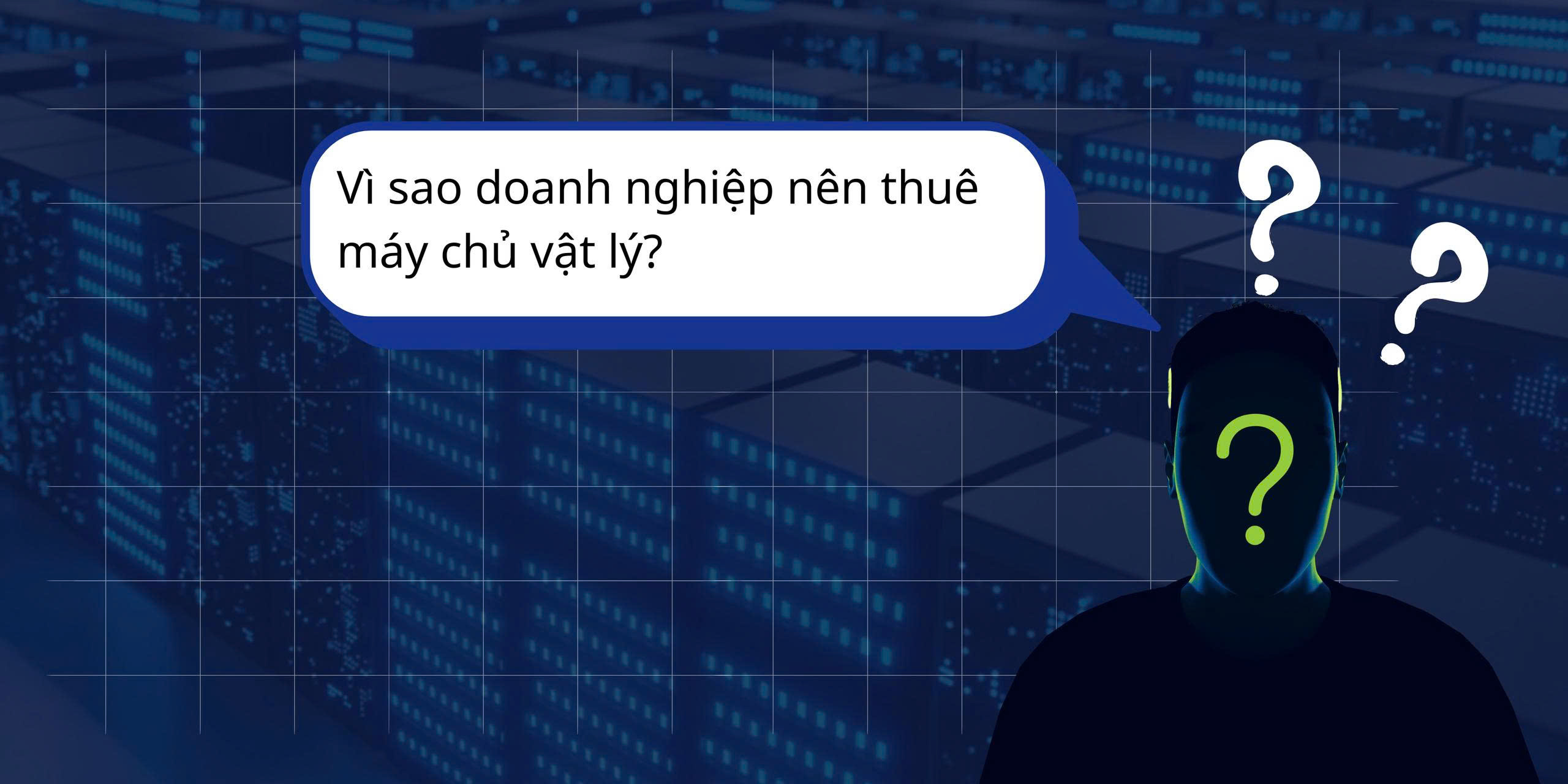 Vì sao doanh nghiệp nên thuê máy chủ vật lý?