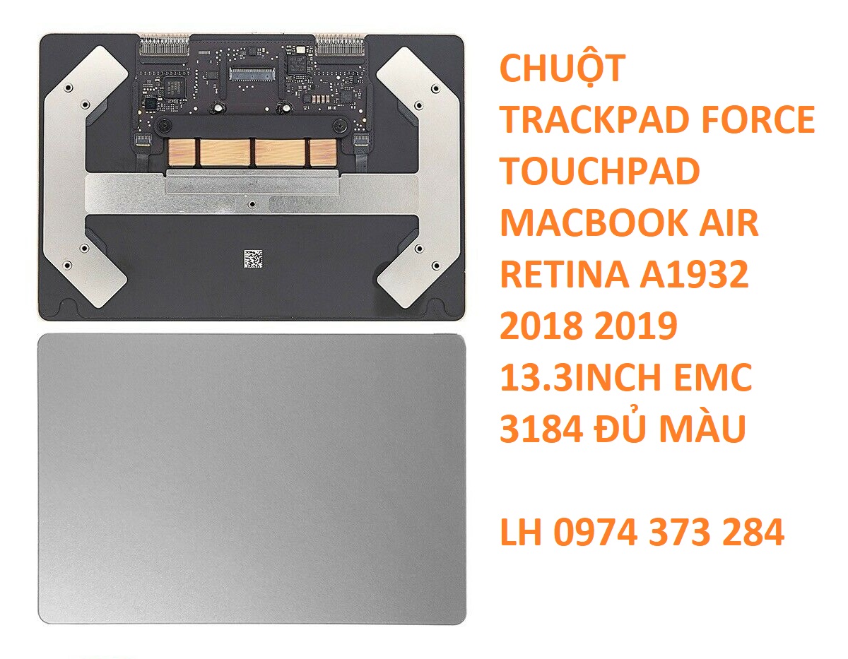 CHUỘT TRACKPAD FORCE TOUCHPAD MACBOOK AIR RETINA A1932 2018 2019 13.3INCH EMC 3184 ĐỦ MÀU