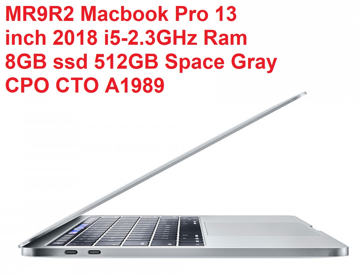 MR9R2 Macbook Pro 13 inch 2018 i5-2.3GHz Ram 8GB ssd 512GB Space Gray CPO CTO A1989