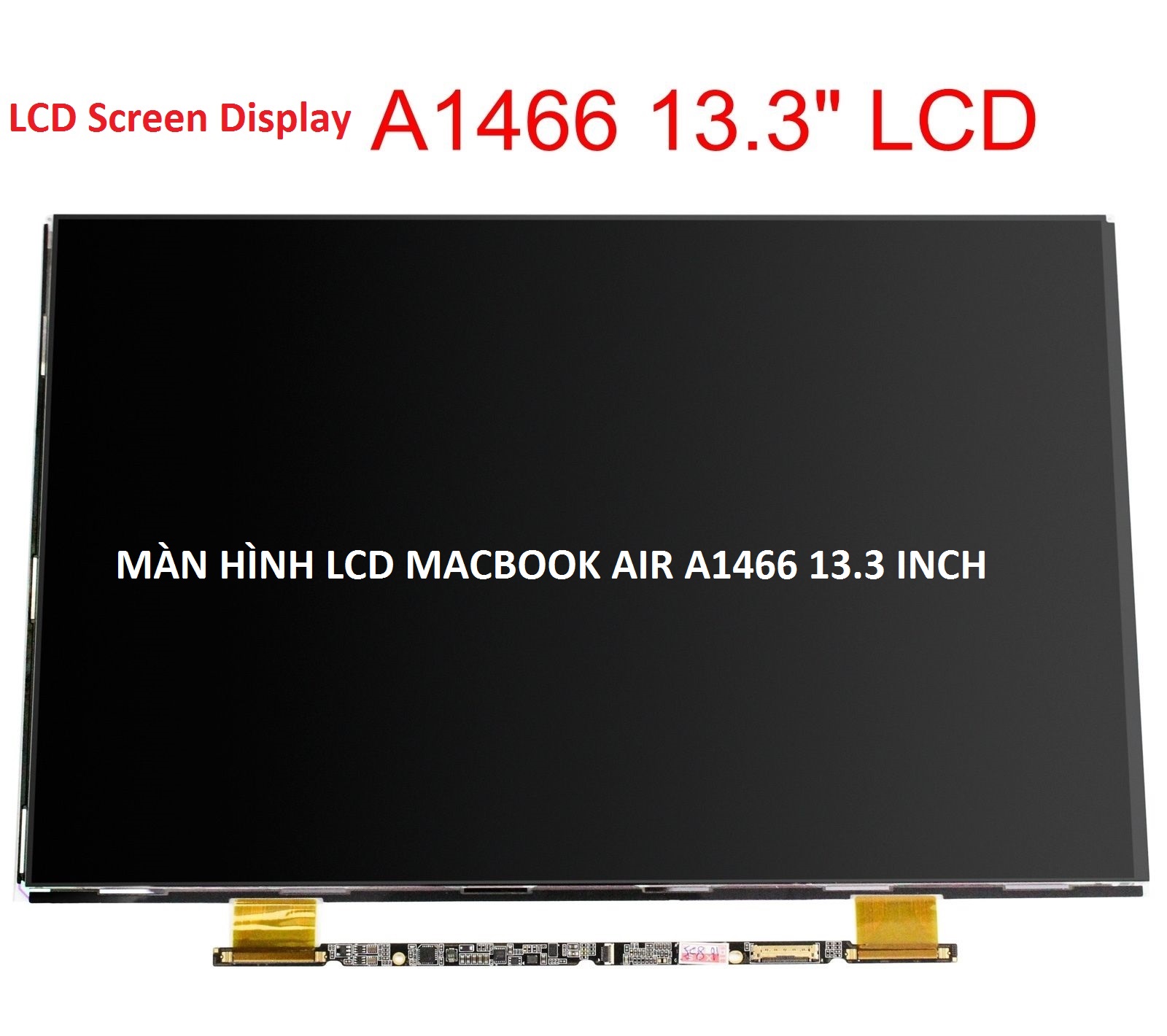 Thay màn hình Macbook Air A1466 13.3 inch 2012 2013 2014 2015 MD628 MD231 MD846 MD760 MD760B MF068 MJVE2