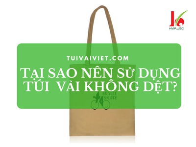 tại sao nên sử dụng túi vải không dệt