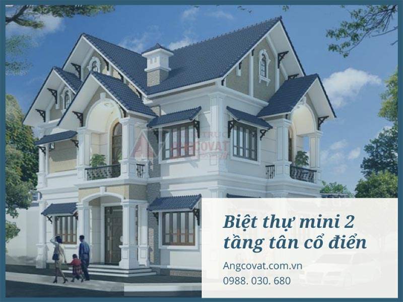 Khám phá những mẫu biệt thự mini 2 tầng tân cổ điển đáng giá nhất