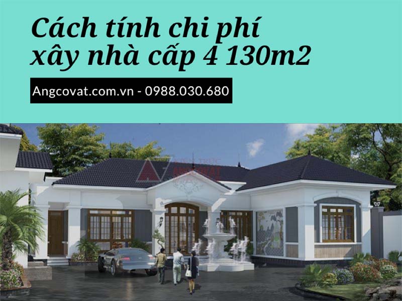Chia sẻ phương cách tính chi phí xây nhà cấp 4 130m2 chính xác nhất