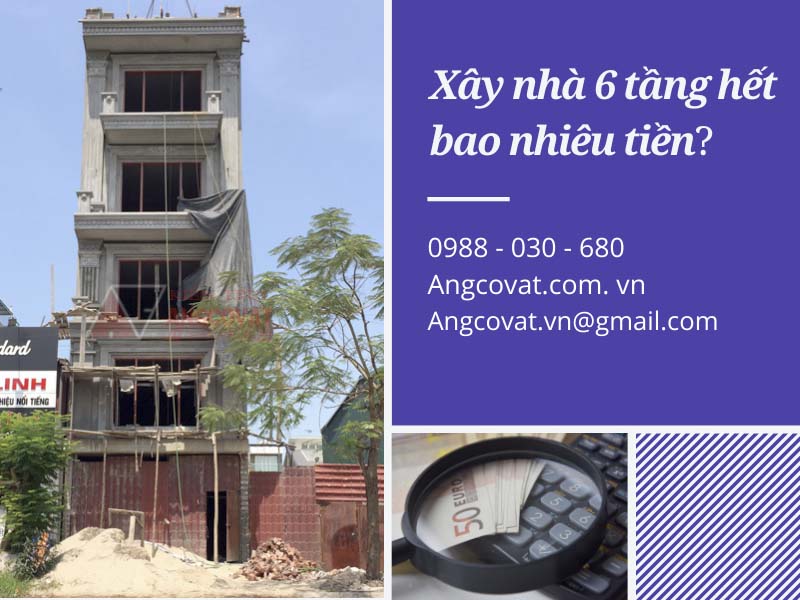 Tìm ra đáp án xây nhà 6 tầng hết bao nhiêu tiền chính xác nhất