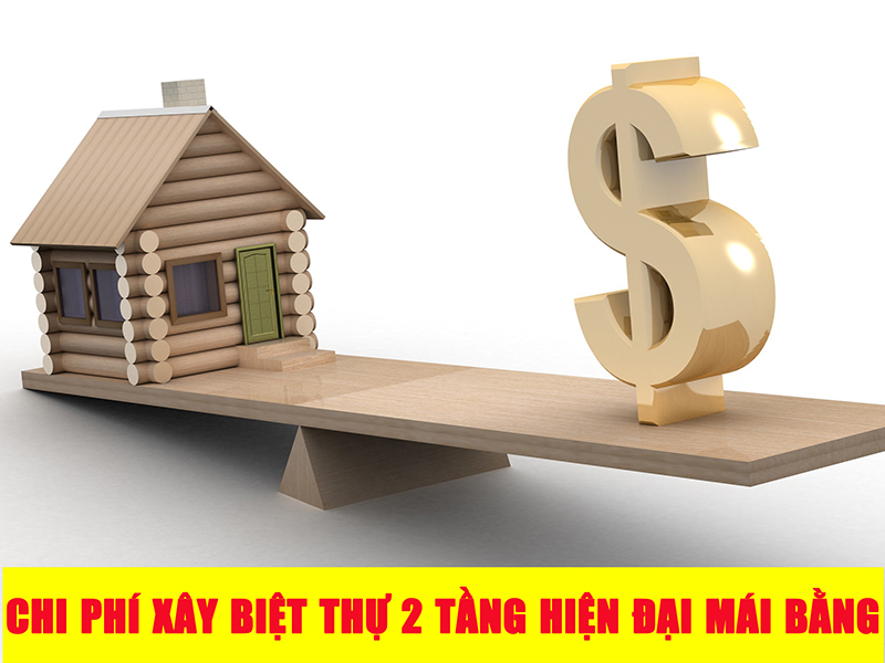 Tính toán chi phí xây nhà biệt thự 2 tầng hiện đại mái bằng chính xác nhất