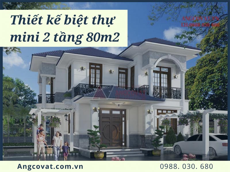 Khám phá những mẫu thiết kế biệt thự mini 2 tầng 80m2 hoàn mỹ