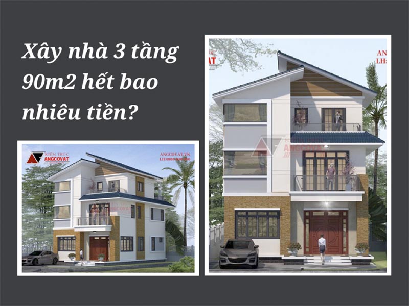 Khám phá xây nhà 3 tầng 90m2 hết bao nhiêu tiền chính xác nhất