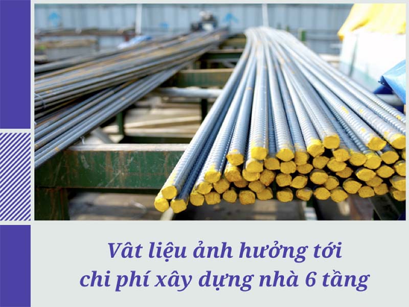 Đáp án xây nhà 6 tầng hết bao nhiêu tiền bị tác động bởi giá cả vật liệu