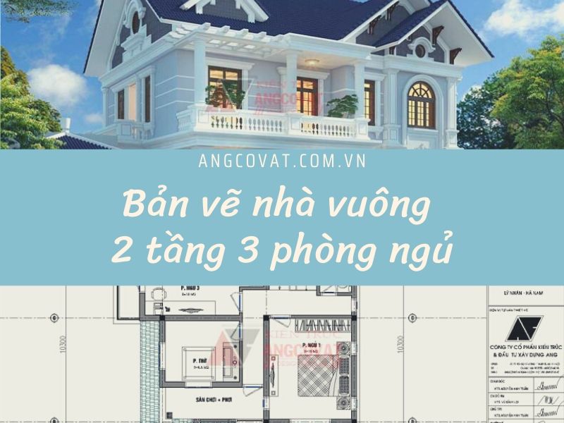 bản vẽ nhà vuông 2 tầng 3 phòng ngủ đẹp nhất