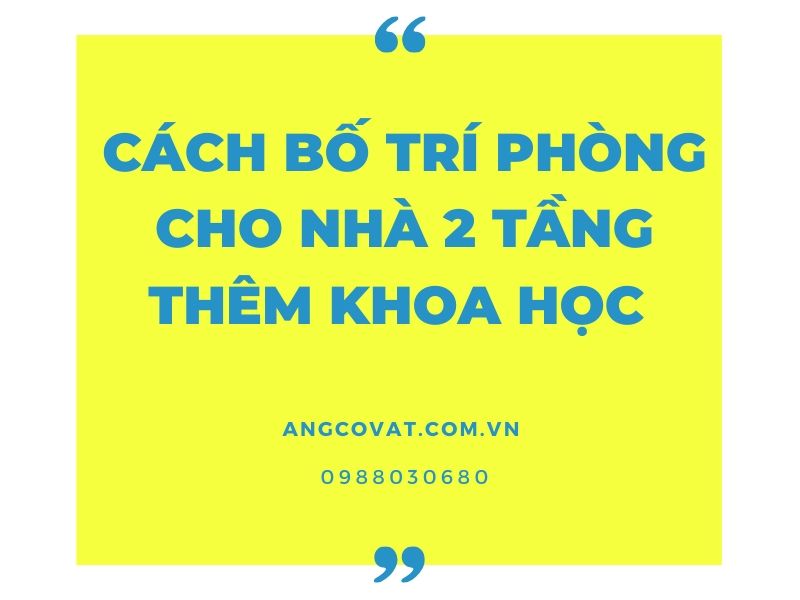 Cách bố trí phòng cho nhà 2 tầng thêm thuận tiện và tối ưu nhất