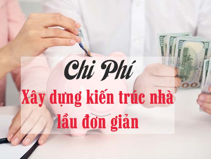 chi phí xây dựng nhà lầu đơn gian