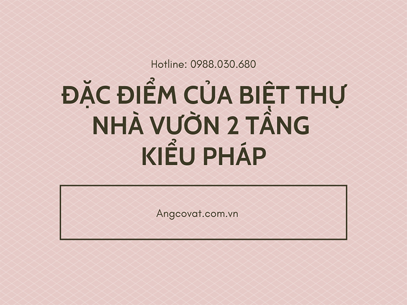 Đặc điểm của biệt thự nhà vườn 2 tầng kiểu pháp đẹp