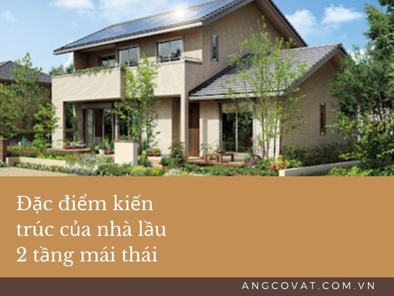 Những đặc điểm nổi bật trong mẫu thiết kế nhà lầu 2 tầng mái thái đẹp