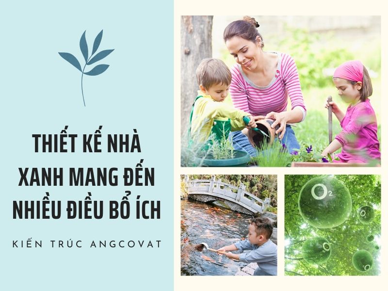 Thiết kế nhà xanh mang lại nhiều lợi ích và giá trị khác biệt