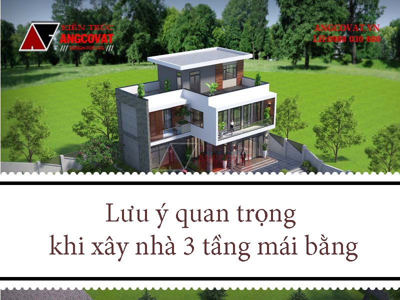 Lưu ý với nhà 3 tầng mái bằng
