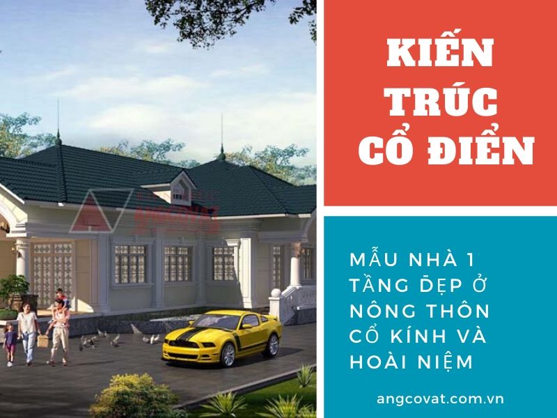 Cái nhìn về ngoại thất vô cùng hoài cổ của mẫu nhà 1 tầng đẹp ở nông thôn