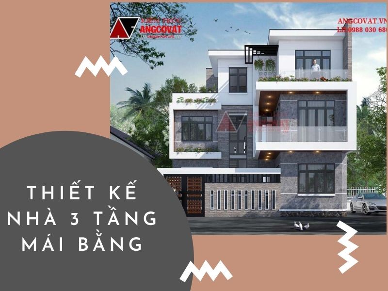 Lưu ý không thể bỏ lỡ nếu xây nhà 3 tầng mái bằng