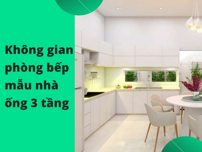 Không gian phòng bếp ăn mẫu nhà ống 3 tầng lợp ngói hiện đại tiện nghi