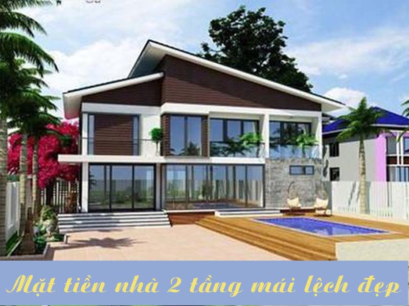 yếu tố đánh giá mặt tiền nhà 2 tầng mái lệch đẹp