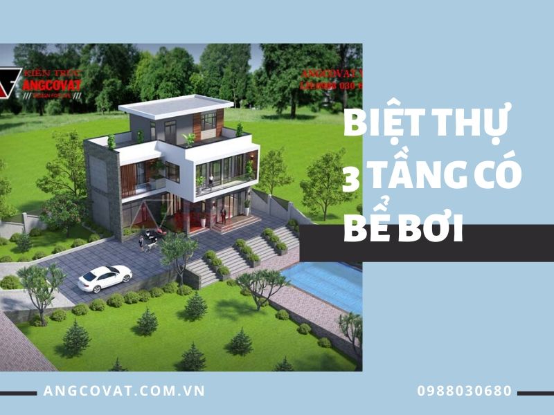 Mẫu thiết kế biệt thự 3 tầng có bể bơi vô cùng hiện đại và tiện nghi