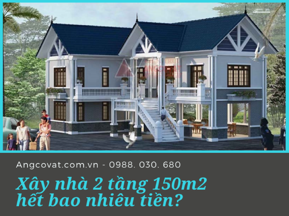 Vật liệu tác động đến xây nhà 2 tầng 150m2 hết bao nhiêu tiền