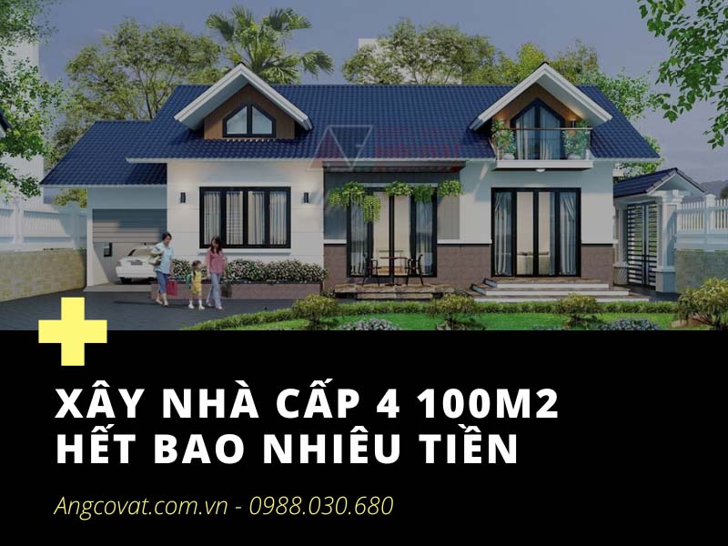 Chia sẻ phương pháp tính toán xây nàh cấp 4 100m2 hết bao nhiêu tiền