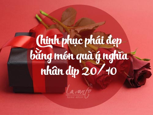 Chinh phục trái tim phái đẹp nhờ những món quà tặng ngày Phụ nữ Việt Nam này ! Chinh phục trái tim phái đẹp nhờ những món quà tặng ngày Phụ nữ Việt Nam này !